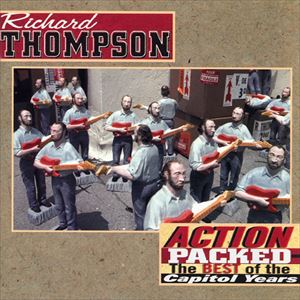RICHARD THOMPSON / リチャード・トンプソン / ACTION PACKED THE BEST OF THE CAPITOL YEARS