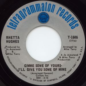 RHETTA HUGHES / GIMME SOME OF YOURS-I'LL GIVE YOU SOME OF MINE