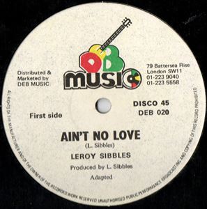 LEROY SIBBLES / AIN'T NO LOVE