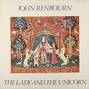 JOHN RENBOURN / ジョン・レンボーン / レディー・アンド・ザ・ユニコーン