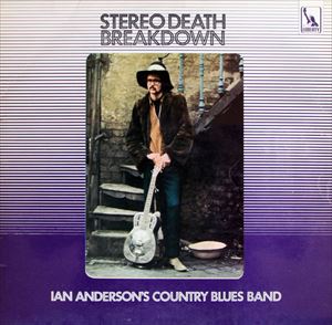 IAN ANDERSON'S COUNTRY BLUES BAND / STEREO DEATH BREAKDOWN