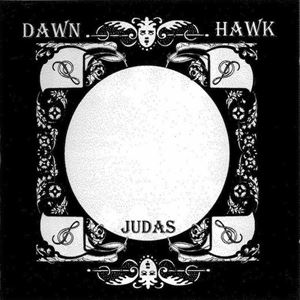 DAWN HAWK / JUDAS