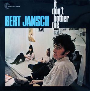 BERT JANSCH / バート・ヤンシュ / IT DON'T BOTHER ME