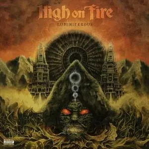 HIGH ON FIRE / ハイ・オン・ファイヤー / LUMINIFEROUS