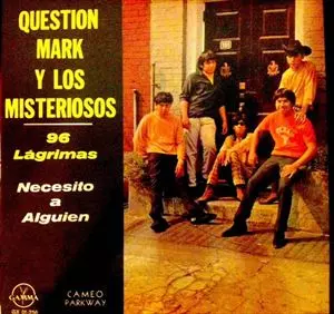 QUESTION MARK & THE MYSTERIANS / クエスチョン・マーク&ザ・ミステリアンズ / 96 LAGRIMAS / NECESITO A ALGUIEN
