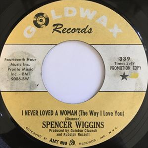 SPENCER WIGGINS / スペンサー・ウィギンス / I NEVER LOVED A WOMAN (THE WAY I LOVE YOU)