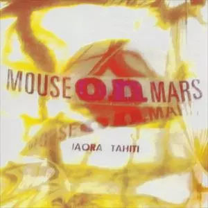MOUSE ON MARS / マウス・オン・マーズ / IAORA TAHITI