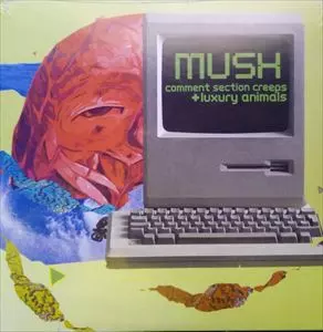 MUSH (INDIE ROCK) / COMMENT SECTION CREEPS / LUXURY ANIMALS