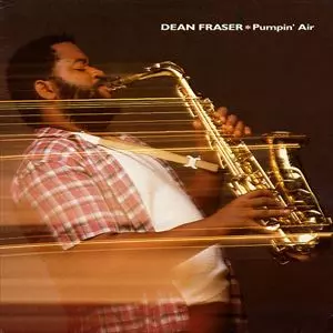 DEAN FRASER / ディーン・フレイザー / PUMPIN' AIR