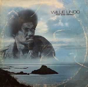 WILLIE LINDO / FAR AND DISTANT