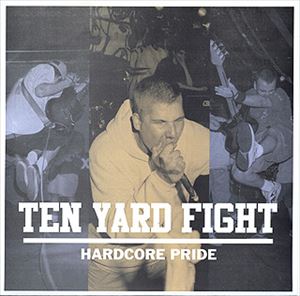 TEN YARD FIGHT / HARDCORE PRIDE (7")