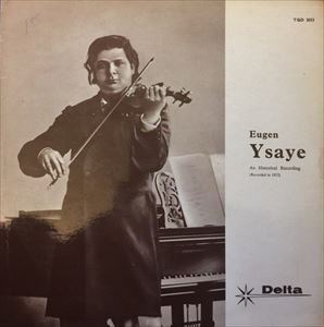 EUGENE(AUGUSTE) YSAYEE / ウジェーヌ・イザイ / HISTORICAL RECORDING (RECORDED IN 1912)