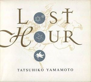 TATSUHIKO YAMAMOTO / 山本達彦 / ロスト アワー