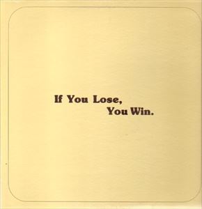 KENT KILBOURNE / IF YOU LOSE YOU WIN
