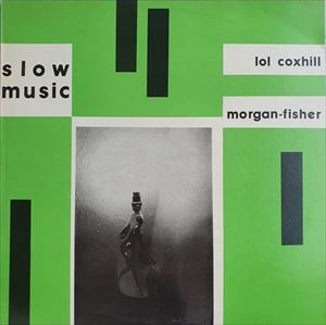 LOL COXHILL/MORGAN FISHER / ロル・コックスヒル&モーガン・フィッシャー / SLOW MUSIC