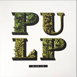 PULP / パルプ / WE LOVE LIFE