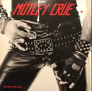 TOO FAST FOR LOVE&frasl;MOTLEY CRUE&frasl;モトリー・クルー｜HARDROCK