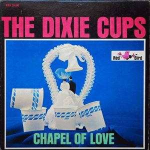 DIXIE CUPS / ディキシー・カップス / CHAPEL OF LOVE