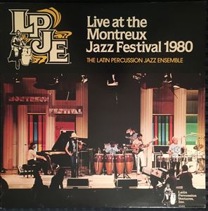 LATIN PERCUSSION JAZZ ENSEMBLE / ラテン・パーカッション・ジャズ・アンサンブル / LIVE AT THE MONTREUX JAZZ FESTIVAL 1980