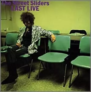ミュージック The Street Sliders/LAST DAY LAST LIVE/THE STREET SLIDERS/ストリート・スライダーズ｜日本の
