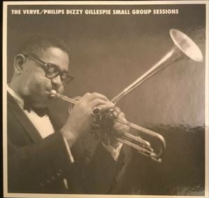 DIZZY GILLESPIE / ディジー・ガレスピー / VERVE / PHILIPS SMALL GROUP SESSIONS