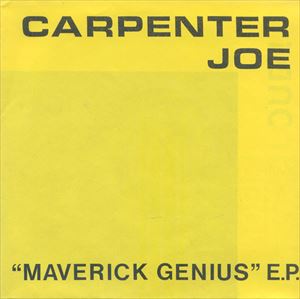 CARPENTER JOE / MAVERICK GENIUS E.P.