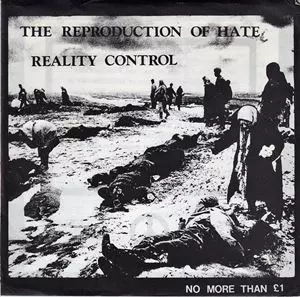 REALITY CONTROL / REPRODUCTION OF HATE