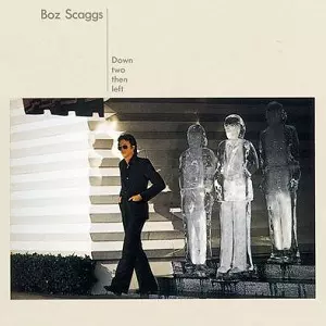 BOZ SCAGGS / ボズ・スキャッグス / DOWN TWO THEN LEFT / ダウン・トゥー・ゼン・レフト