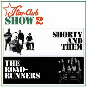 SHORTY AND THEM / ROAD RUNNERS / STAR-CLUB SHOW 2