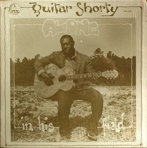 GUITAR SHORTY / ALONE IN HIS FIELD