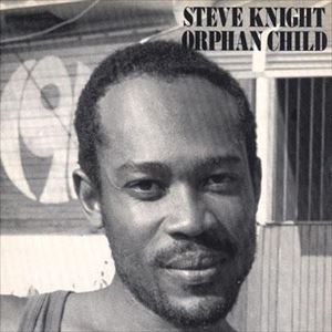STEVE KNIGHT / ORPHAN CHILD