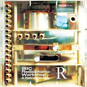 ORIGINAL SOUNDTRACK / オリジナル・サウンドトラック / BBC RADIOPHONIC WORKSHOP A RETROSPECTIVE