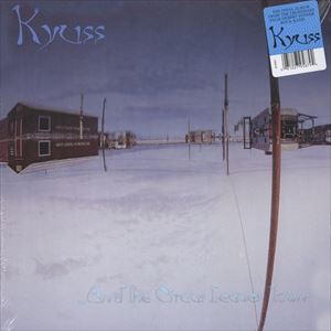 KYUSS / AND THE CIRCUS LEAVES TOWN