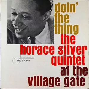 HORACE SILVER / ホレス・シルバー / DOIN' THE THING AT THE VILLAGE GATE