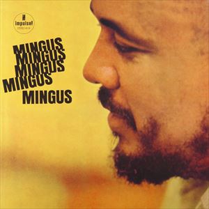 CHARLES MINGUS / チャールズ・ミンガス / MINGUS MINGUS MINGUS MINGUS MINGUS