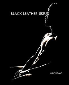 BLACK LEATHER JESUS / ブラック・レザー・ジーザス / MACHISMO