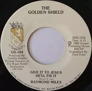 RAYMOND MILES / GIVE IT TO JESUS HE'LL FIX IT