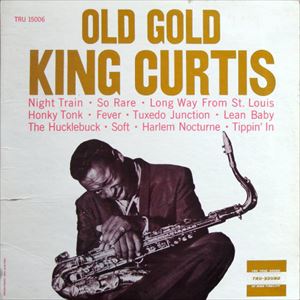 KING CURTIS / キング・カーティス / OLD GOLD