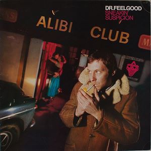 DR. FEELGOOD / ドクター・フィールグッド / スニーキン・サスピション