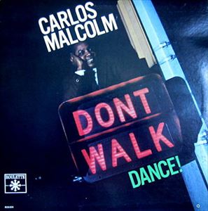 CARLOS MALCOLM / カルロス・マルコム / DON'T WALK DANCE