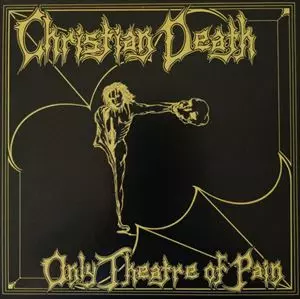 CHRISTIAN DEATH / クリスチャン・デス / ONLY THEATRE OF PAIN