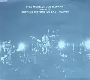 SPCIAL CD BURNING MOTORS GO LAST HEAVEN/thee michelle gun elephant ...