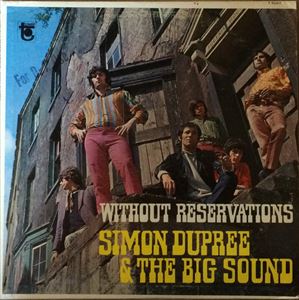 SIMON DUPREE & THE BIG SOUND / サイモン・デュプリー&ザ・ビッグ・サウンド / WITHOUT RESERVATIONS