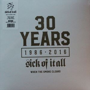 SICK OF IT ALL / シックオブイットオール / 30 YEARS 1986-2016 WHEN THE SMOKE CLEARS
