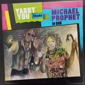 YABBY YOU & MICHAEL PROPHET / MEETS IN DUB (MICHAEL PROPHET VERSIONS YABBY YOU)