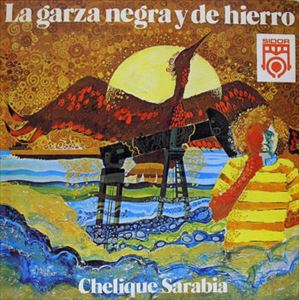 CHELIQUE SARABIA / チェリケ・サラビア / LA GARZA NEGRA Y DE HIERRO