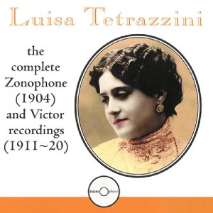 LUISA TETRAZZINI / ルイーザ・テトラッツィーニ / COMPLETE ZONOPHONE (1904) AND VICTOR RECORDINGS (1911-20)