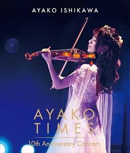 石川綾子 / AYAKO TIMES 10TH ANNIVERSARY CONCERT