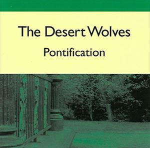 DESERT WOLVES / PONTIFICATION