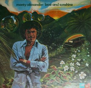 MONTY ALEXANDER / モンティ・アレキサンダー / LOVE AND SUNSHINE